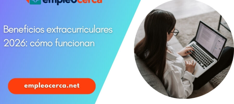Beneficios extracurriculares 2026: qué son y cómo funcionan