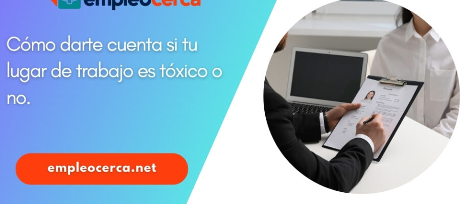 Cómo darte cuenta si tu lugar de trabajo es tóxico o no.