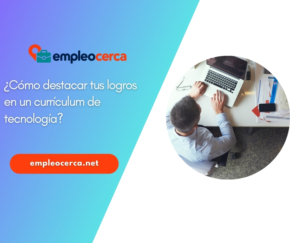 ¿Cómo destacar tus logros en un currículum de tecnología?