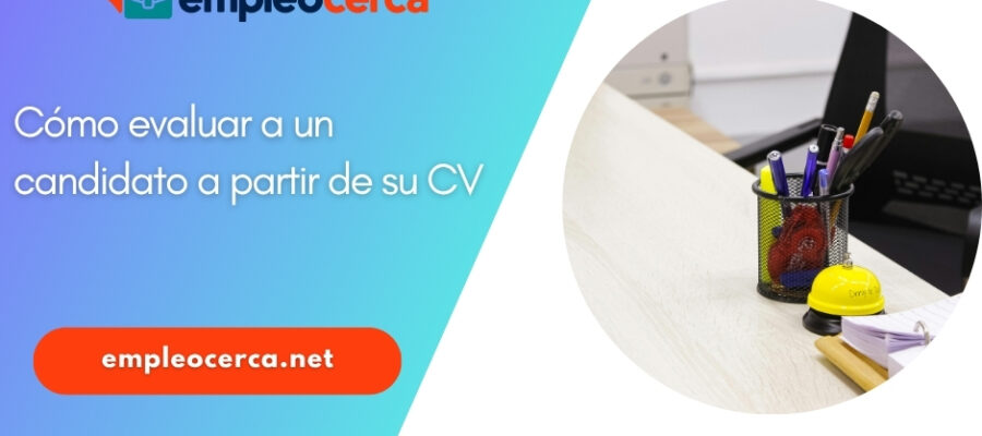 Cómo puedes evaluar las habilidades de un candidato a partir de su CV