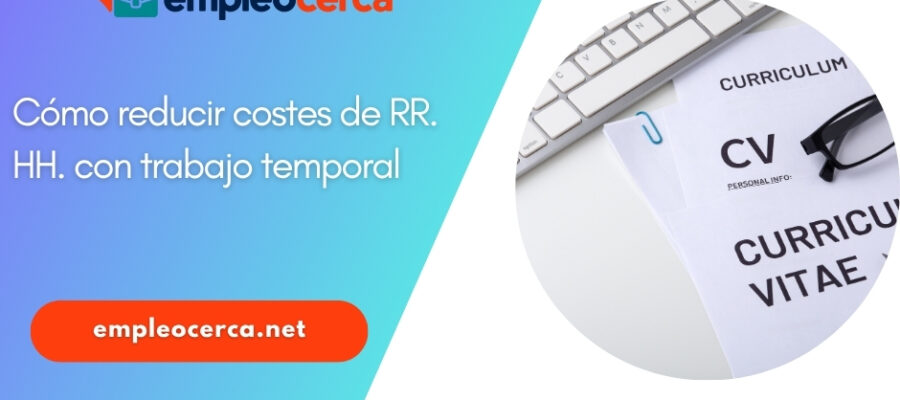 Cómo reducir los costos de la gestión de recursos humanos mediante el uso de intérim.