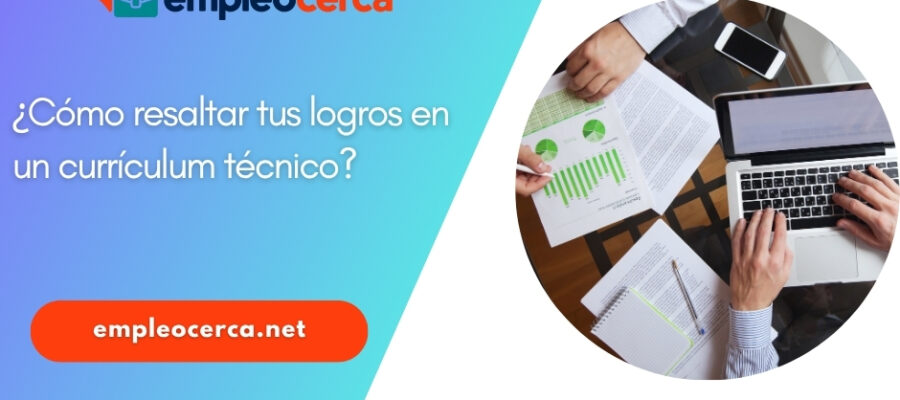 ¿Cómo resaltar tus logros en un currículum técnico?