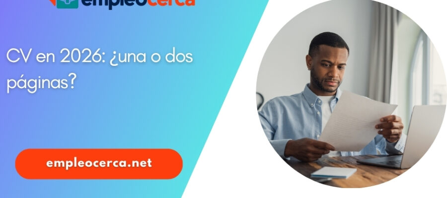 ¿Cuántas páginas debe tener un CV en 2026: una o dos páginas?