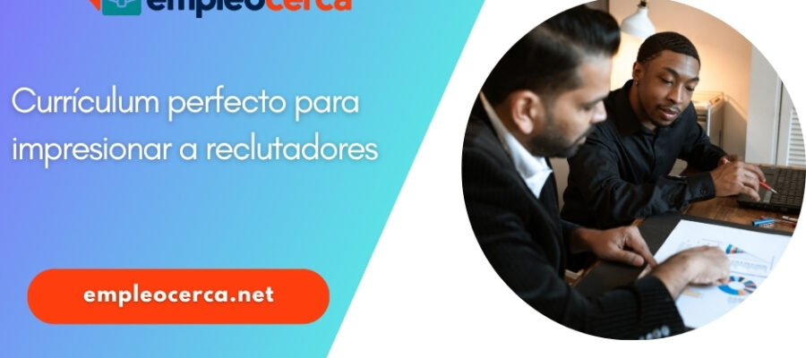 El currículum perfecto: guía completa para impresionar a los reclutadores