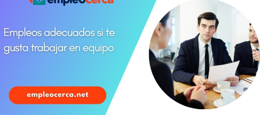 Empleos adecuados si te gusta trabajar en equipo