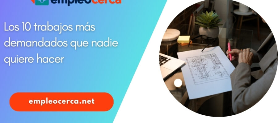 Los 10 trabajos más demandados que nadie quiere hacer