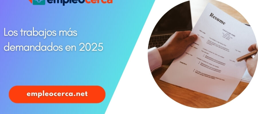 Los trabajos más demandados en 2025