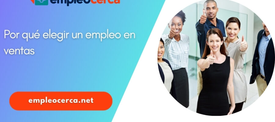 Por qué elegir un empleo en ventas