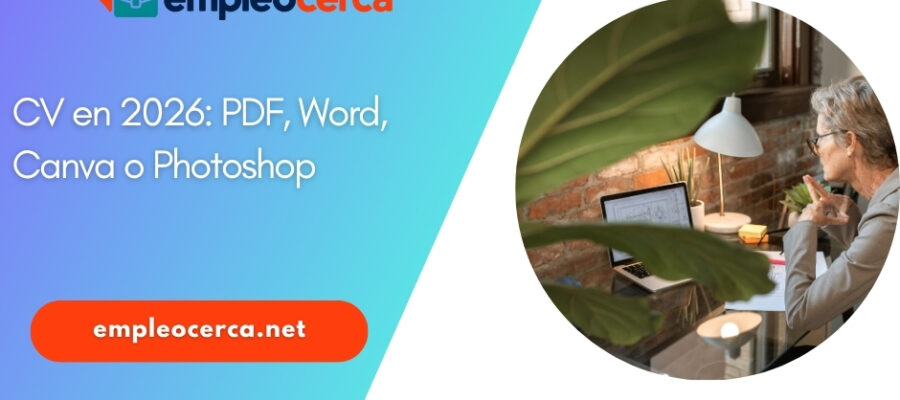 ¿Qué formato elegir para un CV en 2026: PDF, Word, Canva o Photoshop?