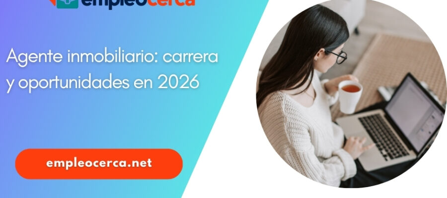 Trabajar como agente inmobiliario: guía para la carrera en 2026